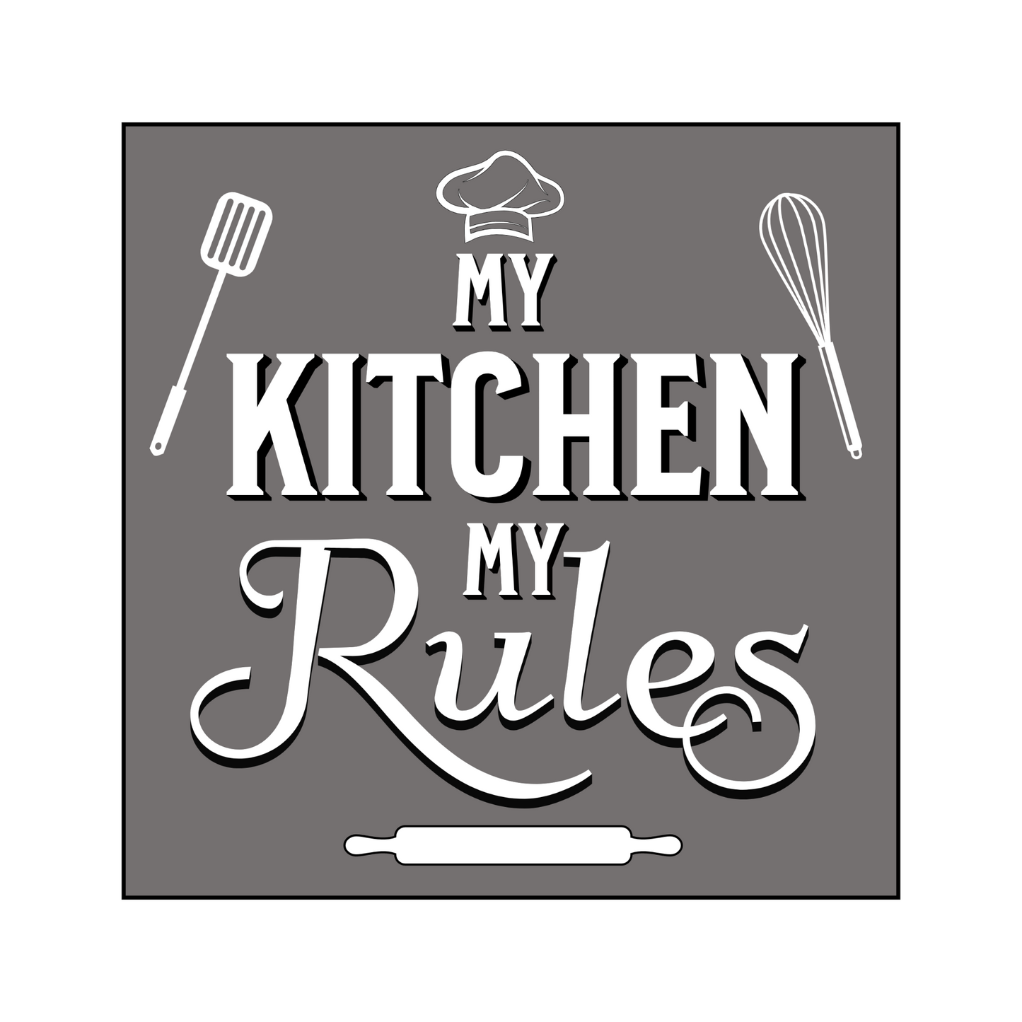 My Kitchen My Rules Grey Poster